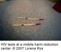 HIV tests at a mobile harm reduction center. � 2007 Lorena Ros