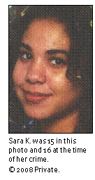 Text Box: 
Sara K. was 15 in this photo and 16 at the time of her crime. 
© 2008 Private.
