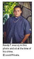 Text Box: Randy T. was 15 in this photo and 16 at the time of his crime. 
© 2008 Private.
