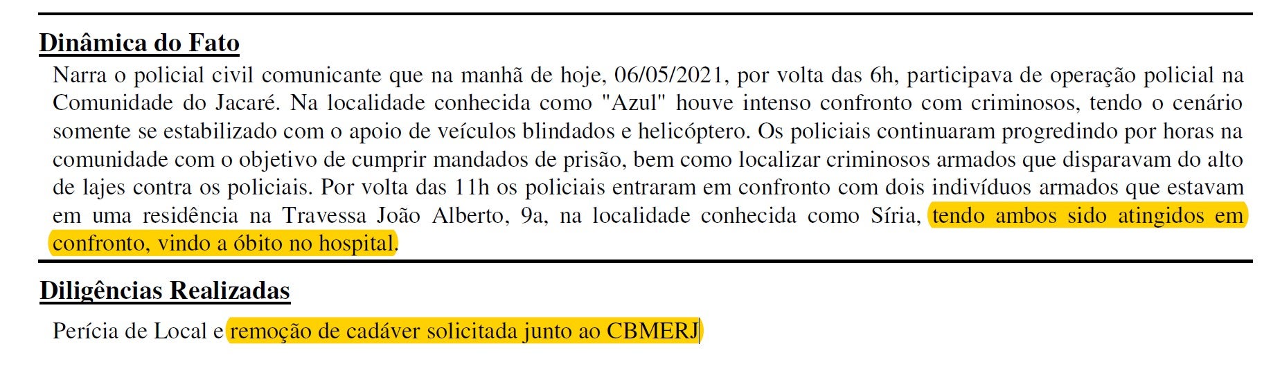 In his statement to police investigators, a police officer said two suspects were injured in a shootout and died “at the hospital.” But the same document also says police called on firefighters for “removal of corpse” from the site. 