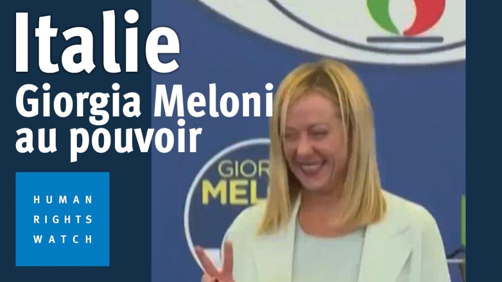 Italie Arrivée au pouvoir de Meloni Human Rights Watch