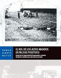 Report Cover for El rol de los altos mandos en falsos positivos: Evidencias de responsabilidad de generales y coroneles del Ejército colombiano por ejecuciones de civiles