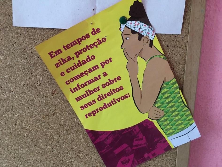 A flyer posted at a women’s community group in Passarinhos, a neighborhood in Recife, states, “In the time of Zika, protection and care begin by informing the woman about her reproductive rights.” 