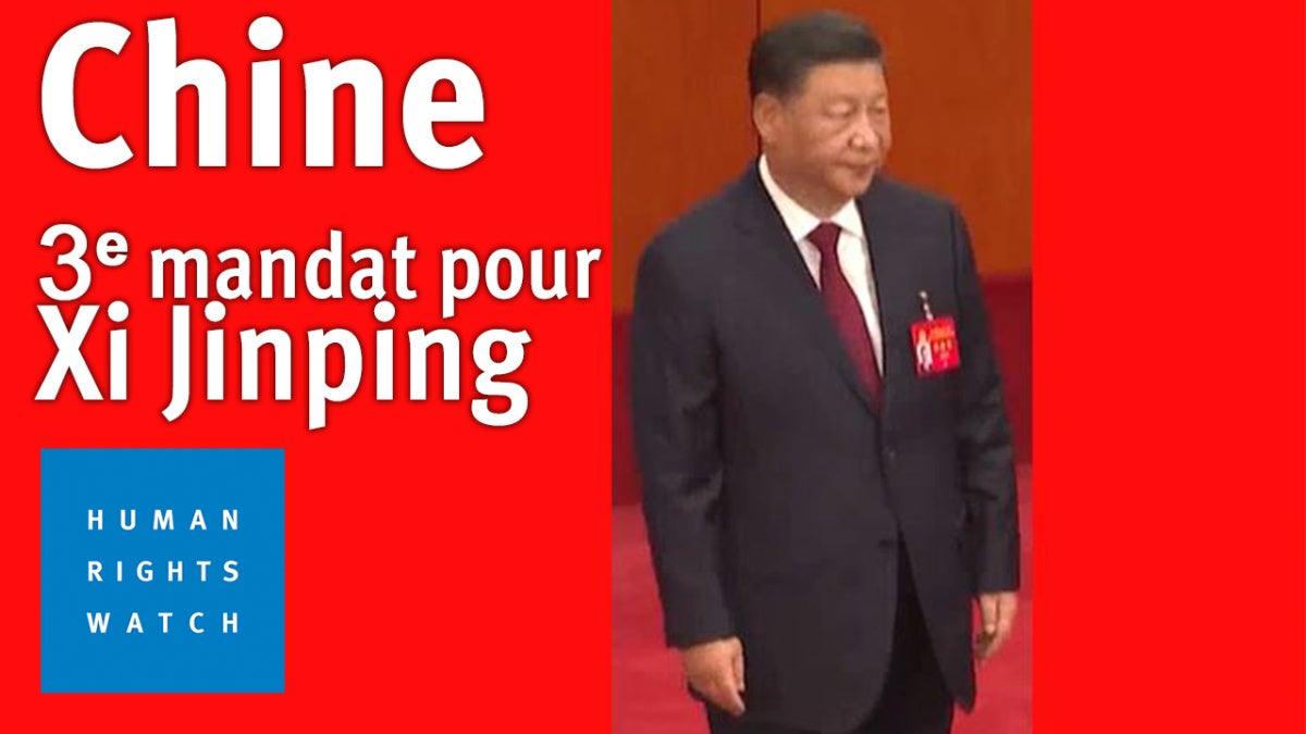 Chine Xi Jinping Reconduit Pour Un 3 me Mandat Human Rights Watch chine-xi-jinping-reconduit-pour-un-3-me-mandat-human-rights-watch