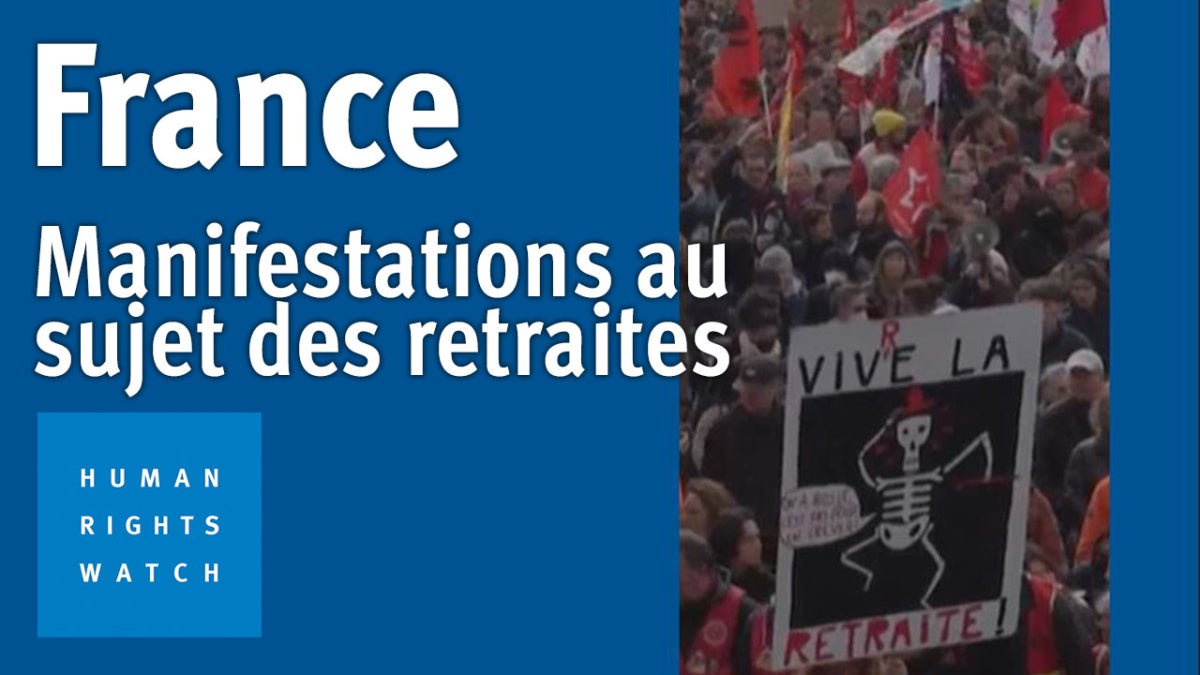 France : Manifestations contre la réforme des retraites | Human Rights ...
